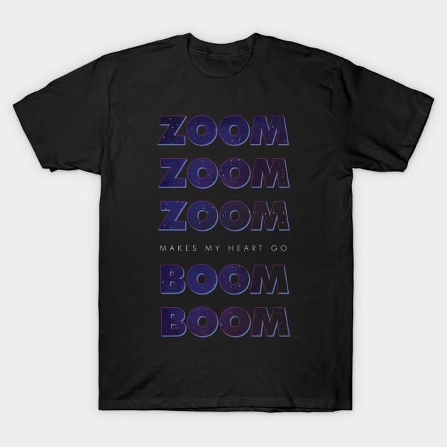 ZOOM! ZOOM! ZOOM! T-Shirt by Heyday Threads